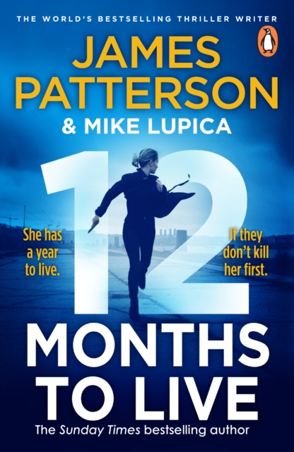 12 Months to Live : A knock-out new series from James Patterson, Paperback / softback Book