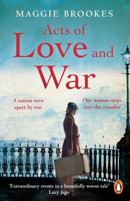 Acts of Love and War : A nation torn apart by war. One woman steps into the crossfire., Paperback / softback Book
