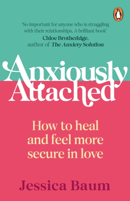 Anxiously Attached : How to heal and feel more secure in love, Paperback / softback Book