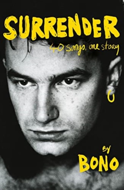 Surrender : Bono Autobiography: 40 Songs, One Story, Paperback / softback Book