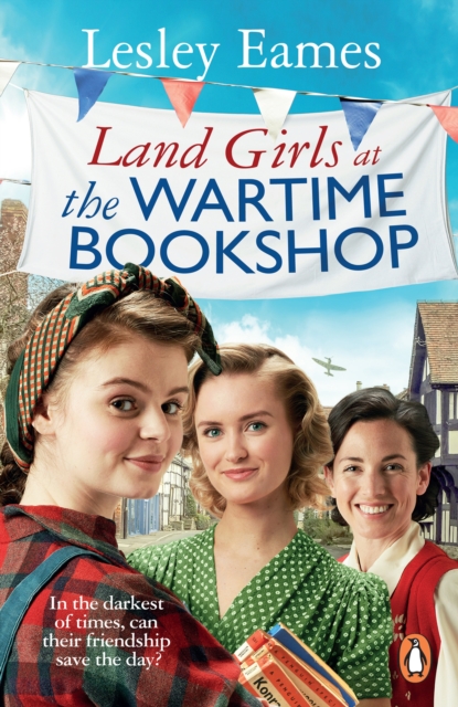 Land Girls at the Wartime Bookshop : Book 2 in the uplifting WWII saga series about a community-run bookshop, from the bestselling author, Paperback / softback Book