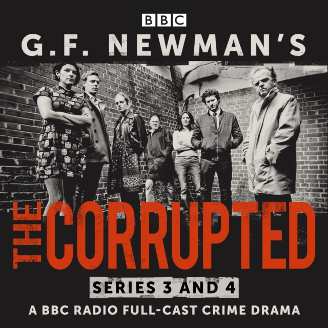 G.F. Newman's The Corrupted: Series 3 and 4 : A BBC Radio full-cast crime drama, eAudiobook MP3 eaudioBook