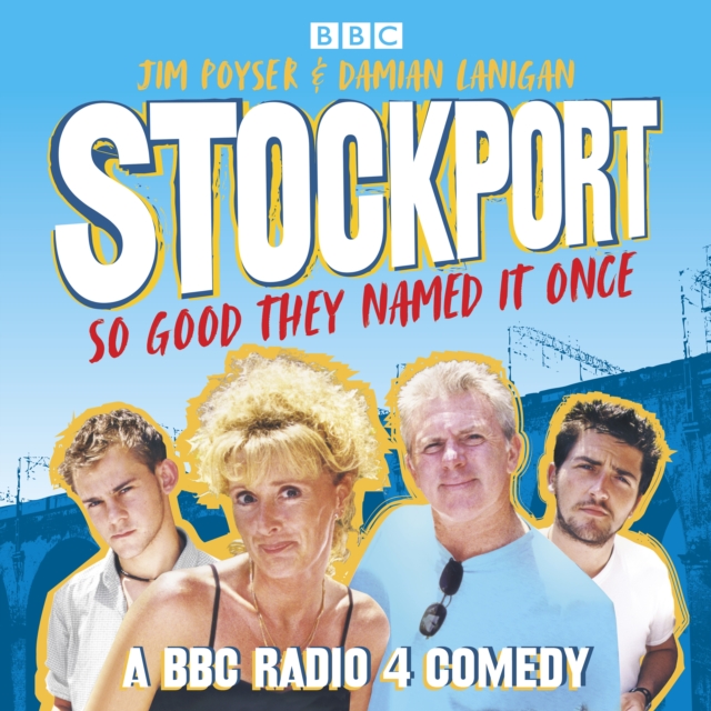 Stockport, So Good They Named It Once : A BBC Radio 4 Comedy, eAudiobook MP3 eaudioBook