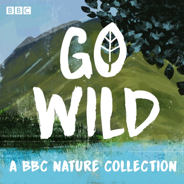 Go Wild : A BBC nature collection, eAudiobook MP3 eaudioBook