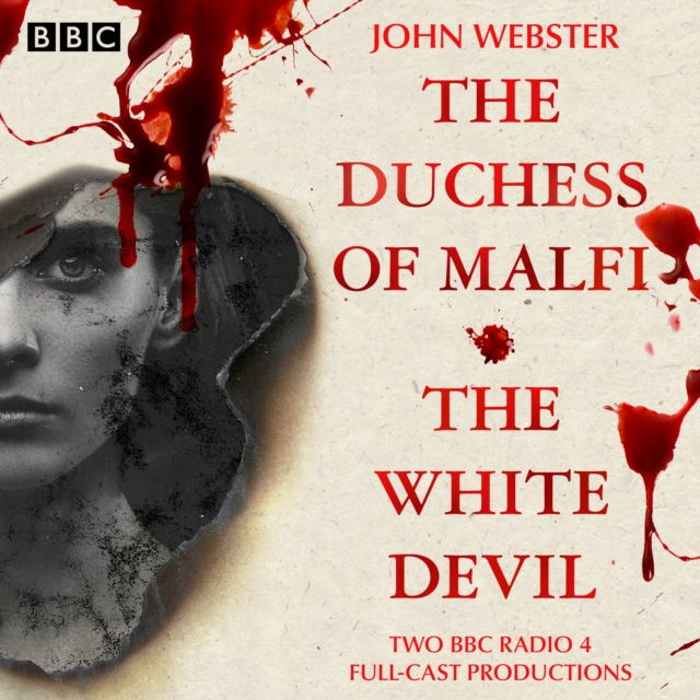 The Duchess of Malfi & The White Devil : 2 BBC Radio 4 full-cast productions, eAudiobook MP3 eaudioBook