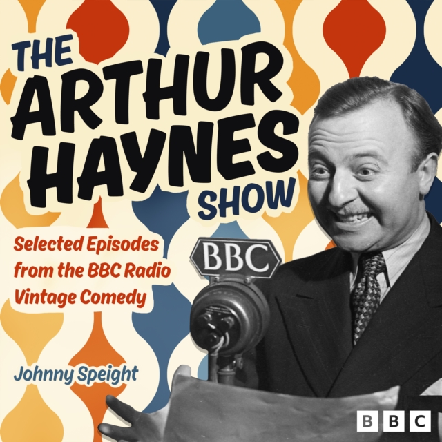 The Arthur Haynes Show : Selected Episodes from the BBC Radio Vintage Comedy, eAudiobook MP3 eaudioBook