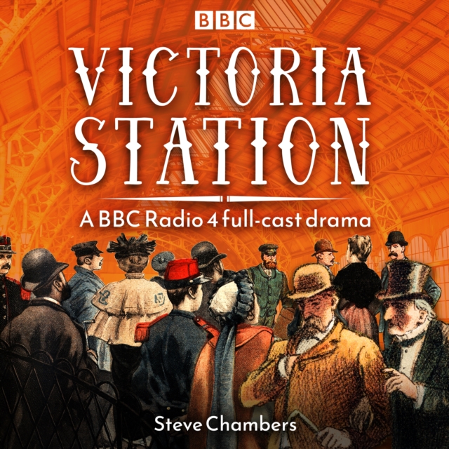 Victoria Station : A BBC Radio 4 Full-Cast Drama, eAudiobook MP3 eaudioBook