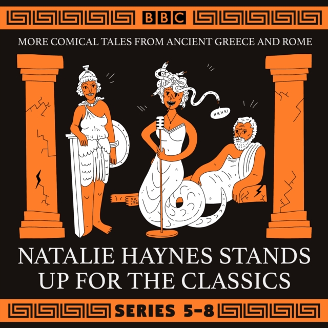 Natalie Haynes Stands Up for the Classics: Series 5-8 : More comical tales from Ancient Greece and Rome, eAudiobook MP3 eaudioBook