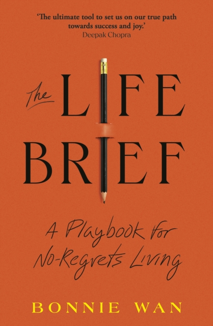 The Life Brief : The Simple Tool to Unlock What You Really Want from Life, EPUB eBook