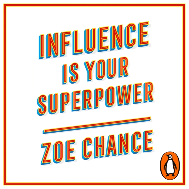 Influence is Your Superpower : How to Get What You Want Without Compromising Who You Are, eAudiobook MP3 eaudioBook
