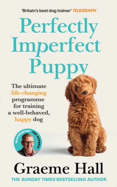 Perfectly Imperfect Puppy : The ultimate life-changing programme for training a well-behaved, happy dog, EPUB eBook