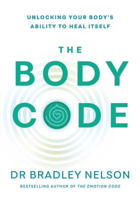 The Body Code : Unlocking your body’s ability to heal itself, EPUB eBook