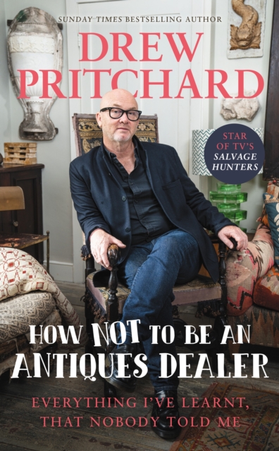 How Not to Be an Antiques Dealer : Everything I've learnt, that nobody told me, EPUB eBook