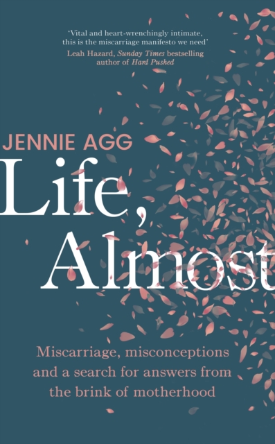 Life, Almost : Miscarriage, misconceptions and a search for answers from the brink of motherhood, EPUB eBook
