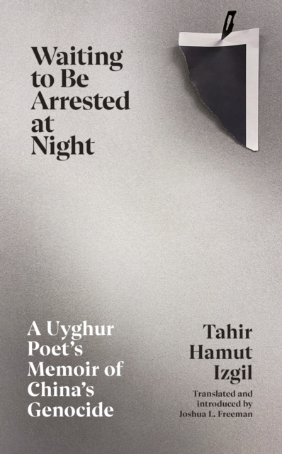 Waiting to Be Arrested at Night : A Uyghur Poet's Memoir of China's Genocide, EPUB eBook