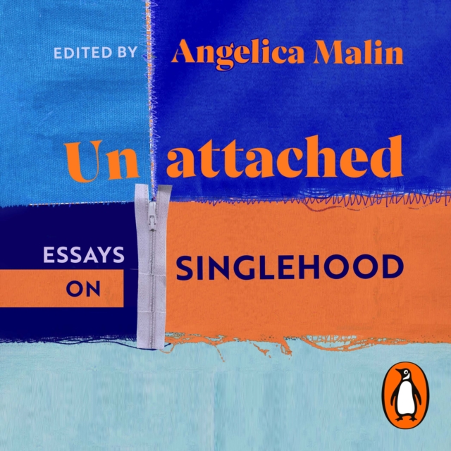 Unattached : Empowering Essays on Singlehood, eAudiobook MP3 eaudioBook