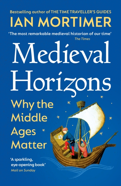 Medieval Horizons : Why the Middle Ages Matter, EPUB eBook