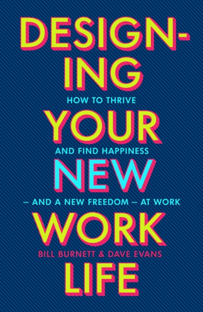 Designing Your New Work Life : The #1 New York Times bestseller for building the perfect career, Paperback / softback Book