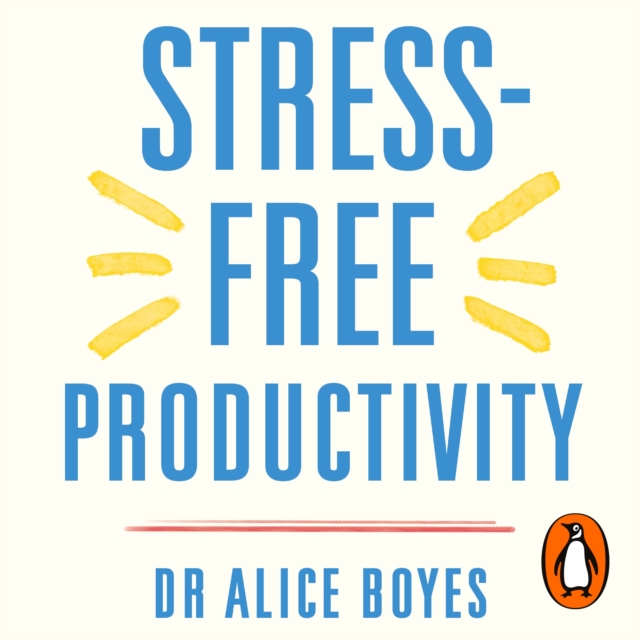 Stress-Free Productivity : A Personalised Toolkit to Become Your Most Efficient, Creative Self, eAudiobook MP3 eaudioBook