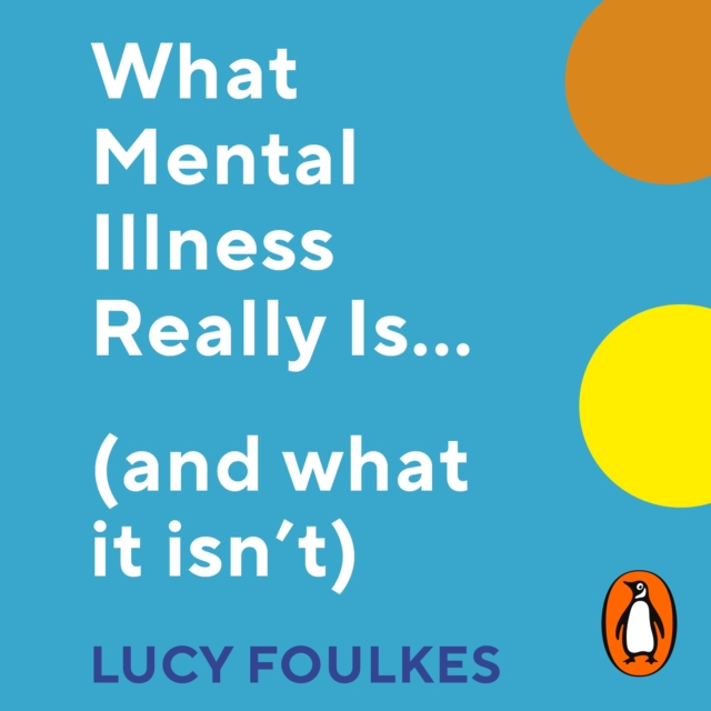 What Mental Illness Really Is... (and what it isn't), eAudiobook MP3 eaudioBook