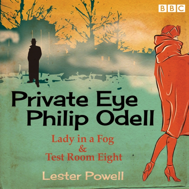 Private Eye Philip Odell: Lady in a Fog & Test Room Eight : Two BBC Radio classic crime dramas, eAudiobook MP3 eaudioBook