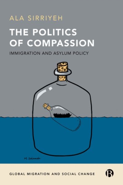 The Politics of Compassion : Immigration and Asylum Policy, Hardback Book