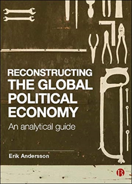 Reconstructing the Global Political Economy : An Analytical Guide, Hardback Book