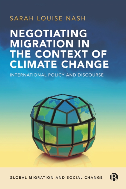 Negotiating Migration in the Context of Climate Change : International Policy and Discourse, PDF eBook