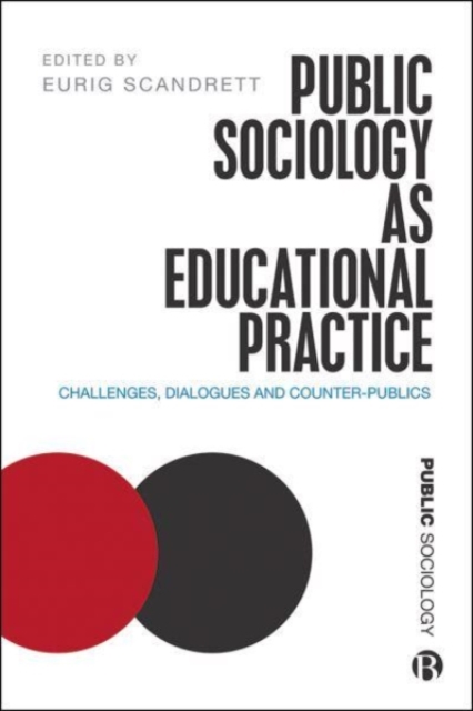 Public Sociology As Educational Practice : Challenges, Dialogues and Counter-Publics, Paperback / softback Book