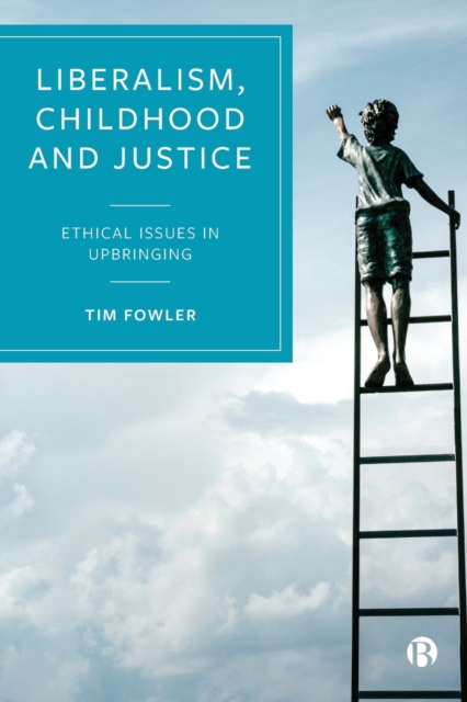 Liberalism, Childhood and Justice : Ethical Issues in Upbringing, Paperback / softback Book