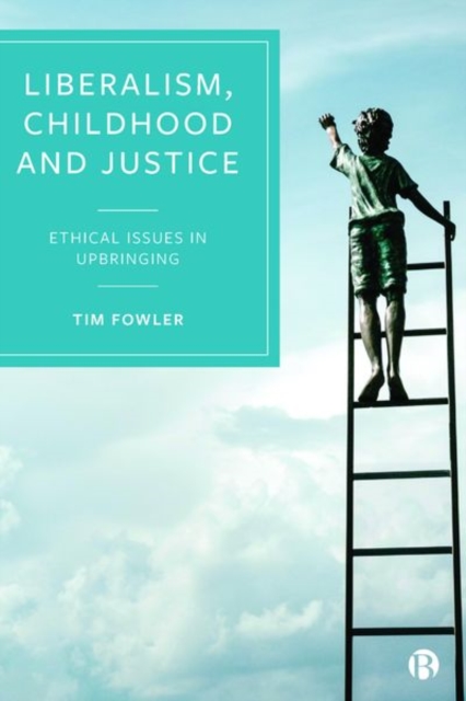 Liberalism, Childhood and Justice : Ethical Issues in Upbringing, PDF eBook