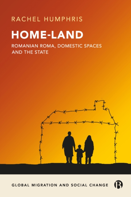Home-Land: Romanian Roma, domestic spaces and the state : Romanian Roma and making new citizens in an era of uncertainty, PDF eBook