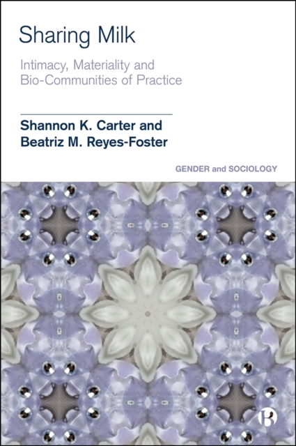 Sharing Milk : Intimacy, Materiality and Bio-Communities of Practice, EPUB eBook