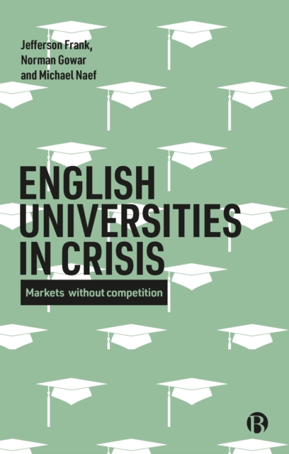 English universities in crisis : Markets without competition, EPUB eBook
