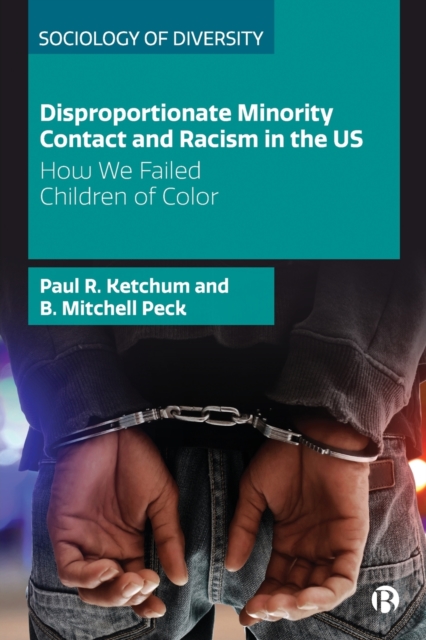 Disproportionate Minority Contact and Racism in the US : How We Failed Children of Color, Paperback / softback Book