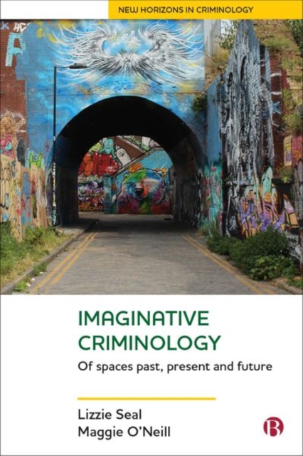 Imaginative Criminology : Of Spaces Past, Present and Future, Hardback Book