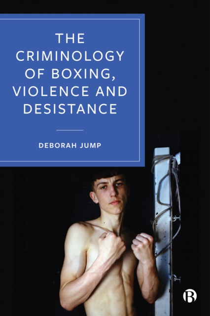 The Criminology of Boxing, Violence and Desistance, PDF eBook