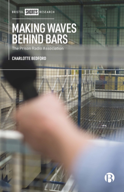 Making waves behind bars : The Prison Radio Association, PDF eBook