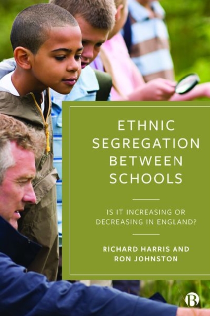 Ethnic Segregation Between Schools : Is It Increasing or Decreasing in England?, Hardback Book