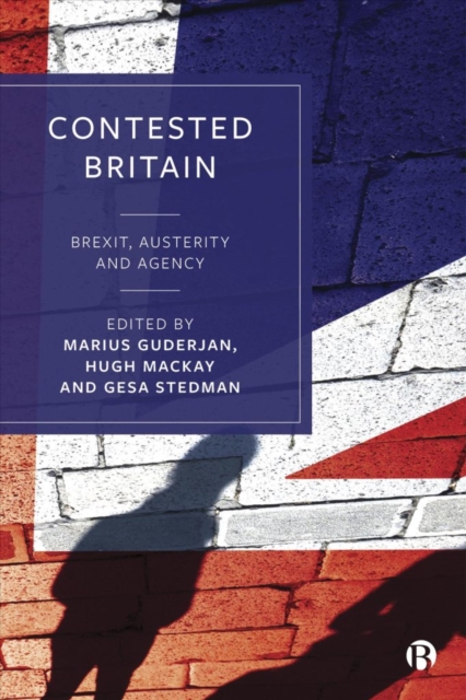 Contested Britain : Brexit, Austerity and Agency, Paperback / softback Book