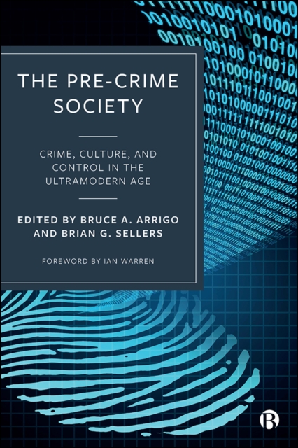 The Pre-Crime Society : Crime, Culture and Control in the Ultramodern Age, EPUB eBook