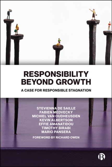 Responsibility Beyond Growth : A Case for Responsible Stagnation, PDF eBook