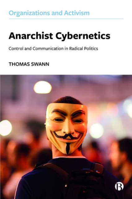 Anarchist Cybernetics : Control and Communication in Radical Politics, Hardback Book