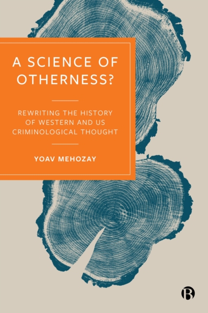 A Science of Otherness? : Rereading the History of Western and US Criminological Thought, PDF eBook