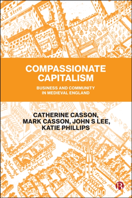 Compassionate Capitalism : Business and Community in Medieval England, PDF eBook