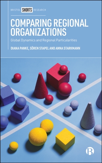 Comparing Regional Organizations : Global Dynamics and Regional Particularities, EPUB eBook