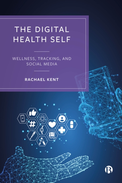 The Digital Health Self : Wellness, Tracking and Social Media, EPUB eBook