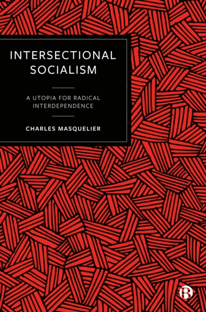 Intersectional Socialism : A Utopia for Radical Interdependence, EPUB eBook