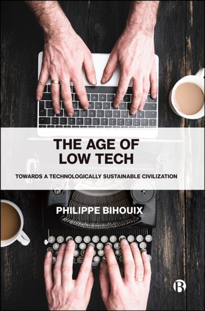 The Age of Low Tech : Towards a Technologically Sustainable Civilization, EPUB eBook