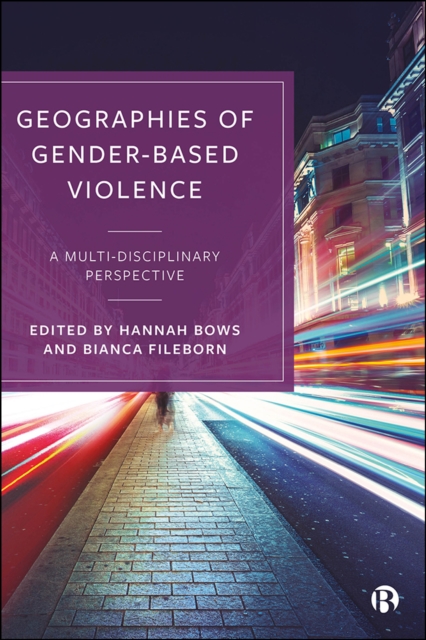 Geographies of Gender-Based Violence : A Multi-Disciplinary Perspective, PDF eBook